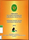 HIMPUNAN PUTUSAN PENGADILAN HUBUNGAN INDUSTRIAL (PERKARA PERSELISIHAN HUBUNGAN INDUSTRIAL) 2010